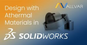 Design with Athermal Materials in SOLIDWORKS