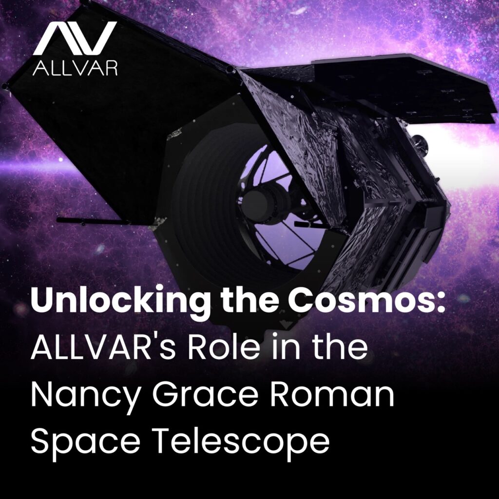 An annoucnemnt image titles "Unlocking the cosmos: ALLVAR's Role in the Nancy Grace Roman Space Telescope." The text is overlayed ontop of a digital rendering of the NGRS Telescope.