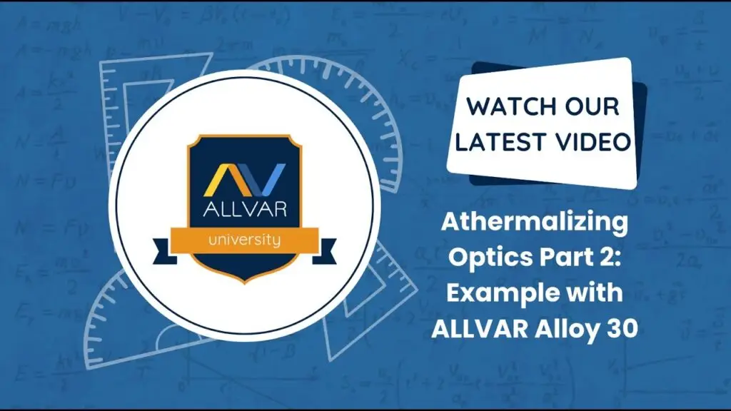 Athermalizing Optics Part 2: Example with ALLVAR Alloy 30
